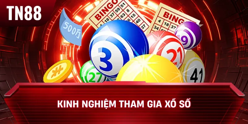 Kinh Nghiệm Tham Gia Xổ Số